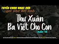 Download Lagu Thư Xuân Ba Viết Cho Con - Tuấn Vũ | Nhạc Vàng Xưa Bất Hủ