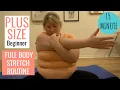 PLUS SIZE Stretching for Obese People Full Body Beginner Gentle Flexibility Training