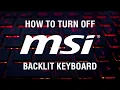 HOW TO TURN OFF the BACKLIT KEYBOARD on an MSI LAPTOP