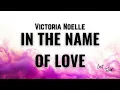 Lagu Victoria Noelle - In the Name of Love [Lyrics]