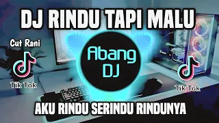 dj aku rindu serindu rindunya rindu tapi malu cut rani remix viral tiktok terbaru 2023