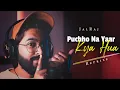 Lagu Puchho Na Yaar Kya Hua (Reprise) - JalRaj | 90s Songs ❤️