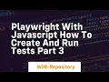 playwright with javascript how to create and run tests part 3