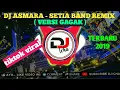 DJ ASMARA - TIKTOK VIRAL SETIA BAND REMIX (VERSI GAGAK) TERBARU 2019