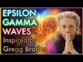 EPSILON GAMMA WAVE MEDITATION Inspired by Gregg Braden Heart and Brain Coherence