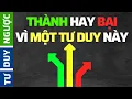 Lagu Thành Công Hay Thất Bại CŨNG VÌ MỘT Lối TƯ DUY này | Tư Duy Ngược