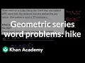 Geometric series word problems hike Algebra 2 Khan Academy