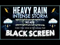 Heavy Rain Intense Storm Sounds No Ads Calm Your Mind Fall Asleep Fast