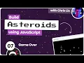 Build an Asteroids Game Using JavaScript - Game Over