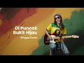 Lagu DI Puncak Bukit Hijau - Jayanthi Mandasari | Reggae Cover