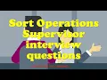 Sort Operations Supervisor interview questions