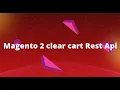 Magento 2 clear cart rest api