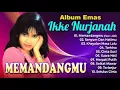 Download Lagu Ikke Nurjanah Memandangmu Full Album Emas Ikke Nurjanah #dangdutklasik #dangdutlawas