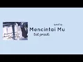 Lagu Mencintaimu(speed up)~Sal Priadi