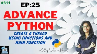 Advance python EP 25 Create threads using function and main function object oriented programming