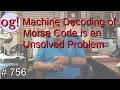 Machine Decoding of Morse Code is an Unsolved Problem
