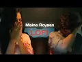 Download Lagu Maine Royaan | piran khan ft. Tanveer Evan | lofi × remix (slowed + reverb)