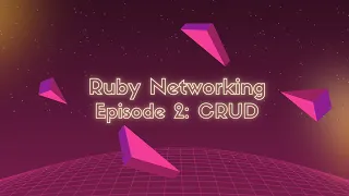 Ruby Networking Episode 2 CRUD API Client