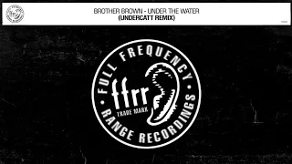 Brother Brown Under The Water Undercatt Remix 