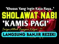 SHOLAWAT PENARIK REZEKI PALING DAHSYAT,Sholawat Nabi Muhammad SAW,SALAWAT JIBRIL PALING MERDU