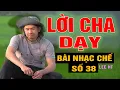 Lagu BÀI NHẠC CHẾ SÔ 38 - LỜI CHA DẠY - LEE HT  ( Ý NGHĨA  )
