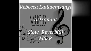 Download Rebecca Lallawmsangi - Astronaut Slow+Reverb/MSSR MP3