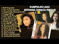 Lagu Betharia Sonatha Full Album Terbaik – Lagu Lawas Indonesia 80an 90an Paling Hits Sepanjang Masa