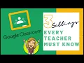 Google Classroom Settings Every Teacher Must Know