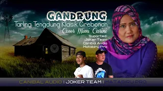 Download Gandrung - Tarling Tengdung Cirebonan Mimi Carini MP3