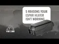 Top 5 Reasons Your Espar Heater is NOT Working