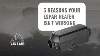 Top 5 Reasons Your Espar Heater is NOT Working