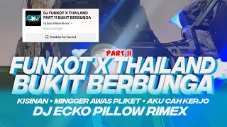 Download DJ FUNKOT X THAILAND PART 11 BUKIT BERBUNGA FULL BASS KANE VIRAL TIKTOK MP3