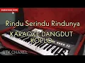 Lagu Rindu Serindu Rindunya - KARAOKE DANGDUT KOPLO