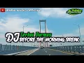 Download Lagu DJ BEFORE THE MORNING BREAK - SERHAT DURMUS | BY ALPAREZ REVOLUTION