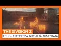 Video di THE DIVISION 2 - ECHO - ESPERIENZA UFFICIALE IN REALTÀ AUMENTATA