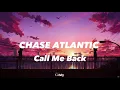 Download Lagu Call Me Back [Lyrics] -  Chase Atlantic
