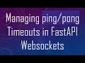 Managing Timeouts in FastAPI Websockets