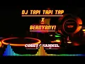 DJ TAPI TAPI TAP X BERNYAYI REMIK TERBARU