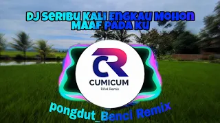 Download DJ Seribu kali engkau Mohon Maaf pada ku (Benci) Remix asoyy MP3