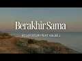 Download Lagu Eclat Story feat Kaleb J - Berakhir Sama (lyrics)