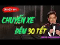 Lagu Truyện Ma Hay: CHUYẾN XE ĐÊM 30 TẾT | Truyện Ma Nguyễn Ngọc Ngạn