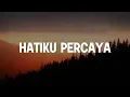 Download Lagu Edward Chen - Hatiku Percaya (Lirik)