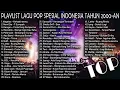 Download Lagu playlist  lagu pop spesial  indonesia thn 2000-an. yg masih asik didengar