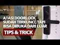 CARA ATASI SMART DOOR LOCK YANG TERKUNCI MASIH BISA DI BUKA DARI LUAR