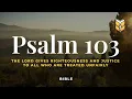 Psalm 103 - The Lord gives righteousness NLT