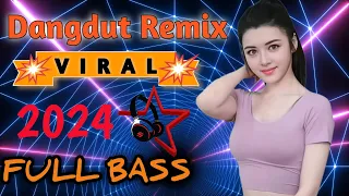 Dj Remix Dangdut Viral 2024 | Paling Joss Musik Full Bass