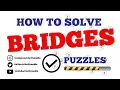 How to Solve Bridges Puzzles