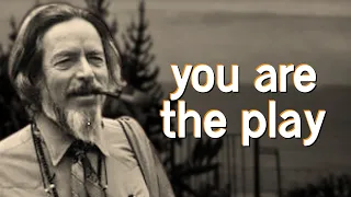 Alan Watts: You Are the Actor Playing Every Part at Once