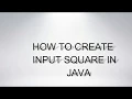 HOW TO CREATE INPUT SQUARE IN JAVA