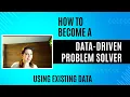 Data Driven Problem Solving Using Existing Data